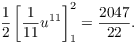 $$\dfrac{1}{2}\left[\dfrac{1}{11}u^{11}\right]_1^2 = \dfrac{2047}{22}.$$