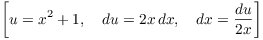 $$\left[u = x^2 + 1, \quad du = 2 x\,dx, \quad dx = \dfrac{du}{2 x}\right]$$