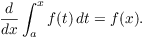 $$\der {} x \int_a^x f(t)\,dt = f(x).$$