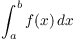 $\displaystyle
   \int_a^b f(x)\,dx$