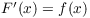 $F'(x) = f(x)$