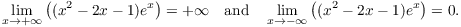 $$\lim_{x \to +\infty} \left((x^2 - 2 x - 1)e^x\right) = +\infty \quad\hbox{and}\quad \lim_{x \to -\infty} \left((x^2 - 2 x - 1)e^x\right) = 0.$$