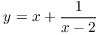 $y = x + \dfrac{1}{x - 2}$