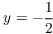 $y =
   -\dfrac{1}{2}$