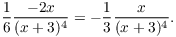 $$\dfrac{1}{6} \dfrac{-2 x}{(x + 3)^4} = -\dfrac{1}{3} \dfrac{x}{(x + 3)^4}.$$