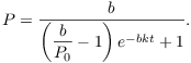 $$P = \dfrac{b}{\left(\dfrac{b}{P_0} - 1\right) e^{-b k t} + 1}.$$