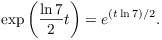 $$\exp \left(\dfrac{\ln 7}{2} t\right) = e^{(t \ln 7)/2}.$$