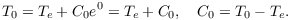 $$T_0 = T_e + C_0 e^0 = T_e + C_0, \quad C_0 = T_0 - T_e.$$