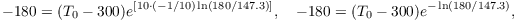 $$-180 = (T_0 - 300) e^{[10\cdot (-1/10) \ln (180/147.3)]}, \quad -180 = (T_0 - 300) e^{-\ln (180/147.3)},$$