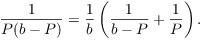 $$\dfrac{1}{P(b - P)} = \dfrac{1}{b}\left(\dfrac{1}{b - P} + \dfrac{1}{P}\right).$$