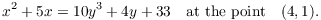 $$x^2 + 5 x = 10 y^3 + 4 y + 33 \quad\hbox{at the point}\quad (4, 1).$$