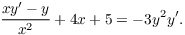 $$\dfrac{x y' - y}{x^2} + 4 x + 5 = -3 y^2 y'.$$