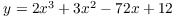 $y = 2 x^3 + 3 x^2 - 72 x +
   12$