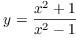 $y = \dfrac{x^2 + 1}{x^2 -
   1}$