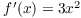 $f'(x) = 3x^2$