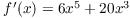 $f'(x) = 6x^5 +
   20x^3$