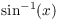 $\sin^{-1}(x)$