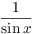 $\dfrac{1}{\sin x}$