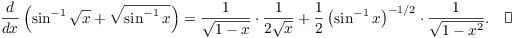 $$\der {} x \left(\sin^{-1} \sqrt{x} + \sqrt{\sin^{-1} x}\right) = \dfrac{1}{\sqrt{1 - x}}\cdot \dfrac{1}{2 \sqrt{x}} + \dfrac{1}{2} \left(\sin^{-1} x\right)^{-1/2} \cdot \dfrac{1}{\sqrt{1 - x^2}}.\quad\halmos$$