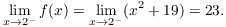 $$\lim_{x \to 2^-} f(x) = \lim_{x \to 2^-} (x^2 + 19) = 23.$$