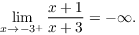 $$\lim_{x\to -3^+} \dfrac{x + 1}{x + 3} = -\infty.$$