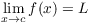 $\displaystyle \lim_{x \to c}
   f(x) = L$