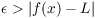 $\epsilon > |f(x) - L|$