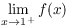 $\displaystyle
   \lim_{x\to 1^+} f(x)$