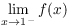 $\displaystyle \lim_{x\to 1^-}
   f(x)$