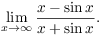 $$\lim_{x \to \infty} \dfrac{x - \sin x}{x + \sin x}.$$