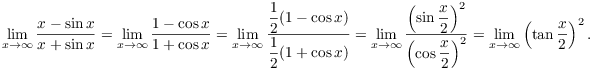 $$\lim_{x \to \infty} \dfrac{x - \sin x}{x + \sin x} = \lim_{x \to \infty} \dfrac{1 - \cos x}{1 + \cos x} = \lim_{x \to \infty} \dfrac{\dfrac{1}{2}(1 - \cos x)}{\dfrac{1}{2}(1 + \cos x)} = \lim_{x \to \infty} \dfrac{\left(\sin \dfrac{x}{2}\right)^2} {\left(\cos \dfrac{x}{2}\right)^2} = \lim_{x \to \infty} \left(\tan \dfrac{x}{2}\right)^2.$$