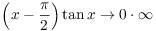 $\left(x - \dfrac{\pi}{2}\right)\tan x \to 0 \cdot \infty$