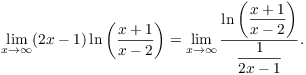 $$\lim_{x \to \infty} (2 x - 1) \ln \left(\dfrac{x + 1}{x - 2}\right) = \lim_{x \to \infty} \dfrac{\ln \left(\dfrac{x + 1}{x - 2}\right)} {\dfrac{1}{2 x - 1}}.$$