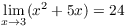 $\displaystyle \lim_{x \to 3} (x^2
   + 5 x) = 24$