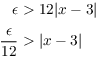 $$\eqalign{ \epsilon & > 12 |x - 3| \cr \noalign{\vskip2 pt} \dfrac{\epsilon}{12} & > |x - 3| \cr}$$