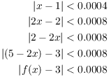 $$\eqalign{ |x - 1| & < 0.0004 \cr |2 x - 2| & < 0.0008 \cr |2 - 2 x| & < 0.0008 \cr |(5 - 2 x) - 3| & < 0.0008 \cr |f(x) - 3| & < 0.0008 \cr}$$