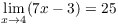 $\displaystyle \lim_{x \to 4} (7 x
   - 3) = 25$