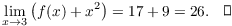 $$\lim_{x \to 3} \left(f(x) + x^2\right) = 17 + 9 = 26.\quad\halmos$$