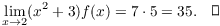 $$\lim_{x \to 2} (x^2 + 3) f(x) = 7 \cdot 5 = 35.\quad\halmos$$