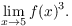 $$\lim_{x \to 5} f(x)^3.$$