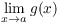 $\displaystyle \lim_{x \to a}
   g(x)$