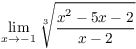 $\displaystyle \lim_{x \to -1}
   \root 3 \of {\dfrac{x^2 - 5 x - 2}{x - 2}}$