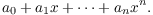 $$a_0 + a_1 x + \cdots + a_n x^n.$$