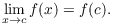 $$\lim_{x \to c} f(x) = f(c).$$