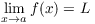 $\displaystyle \lim_{x \to
   a} f(x) = L$