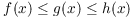 $f(x) \le g(x) \le h(x)$