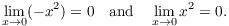 $$\lim_{x \to 0} (-x^2) = 0 \quad\hbox{and}\quad \lim_{x \to 0} x^2 = 0.$$