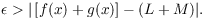 $$\epsilon > |\left[f(x) + g(x)\right] - (L + M)|.$$