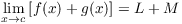 $\displaystyle
   \lim_{x \to c} \left[f(x) + g(x)\right] = L + M$