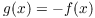 $g(x) = -f(x)$